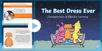 The Best Dress Ever - Characteristics of Effective Learning PowerPoint - EYFS Characteristics of Effective Learning, Early Years Characteristics of Effective Learning, Playi