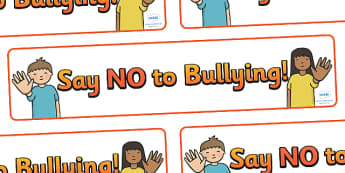 Say No to Bullying Display Banner - say no to bullying, no bullying, bullying, bully, display, banner, sign, poster, good behaviour, behaviour, no teasing, no, friendship