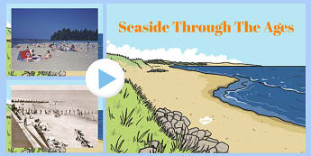 Seasides Through the Ages Photo PowerPoint - seaside, seasides, seasides through the ages, seaside powerpoint, old seasides, old seaside photos