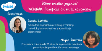 ¿Cómo enseñar jugando? Webinar: Gamificación en la educación- Guía de trabajo