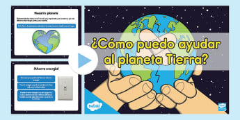 Power Point: ¿Cómo puedo ayudar al planeta Tierra?