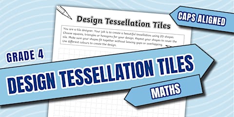 Grade 4: Maths - Tessellations - Term 3 - Pattern Challenge (CAPS Aligned)