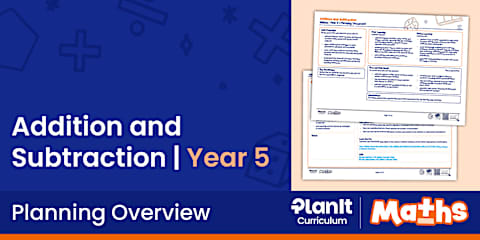 Addition and Subtraction | Maths | Year 4 | Unit Planning Overview
