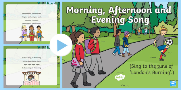 Morning Afternoon And Evening Song Powerpoint