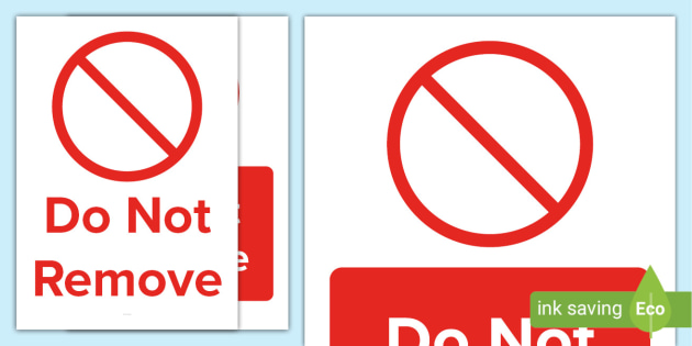FREE! - Do Not Remove Sign Posters - Display Resources | Twinkl