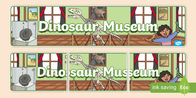 Dinosaur Museum Display Banner (teacher made)
