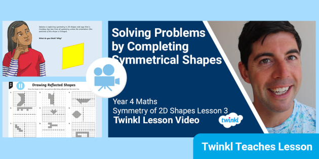 FREE Year 4 Ages 8 9 Symmetry Of 2D Shapes Video Lesson 3   T M 35268 Year 4 Ages 8 9 Symmetry Of 2d Shapes Video Lesson 3 Ver 2 