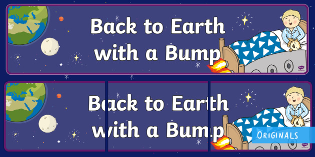 Back to Earth with a Bump Display Banner (teacher made)