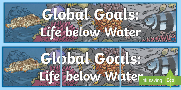 Global Goals Life Below Water Display Banner (teacher made)