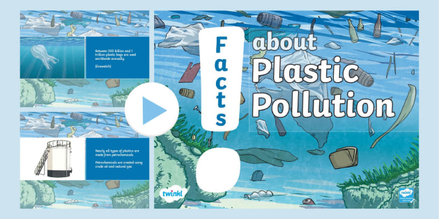 Facts about Plastic Pollution PowerPoint (Teacher-Made)