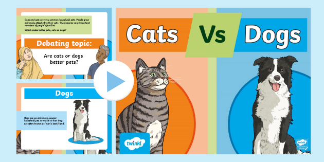 Are Cats Or Dogs Better Pets? | Debating Powerpoint | Twinkl