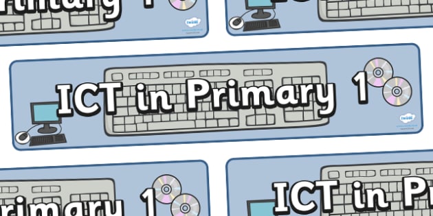 Free! - Ict In Primary 1 Display Banner - Ict, Primary, 1, Year 1, Display