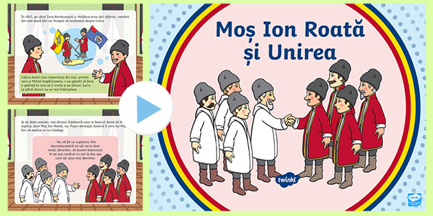 Mo? Ion Roat? ?i Unirea - Poveste ilustrat?