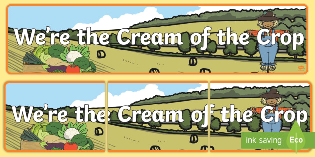 We Re The Cream Of The Crop Display Banner We Re The Cream Of The Crop