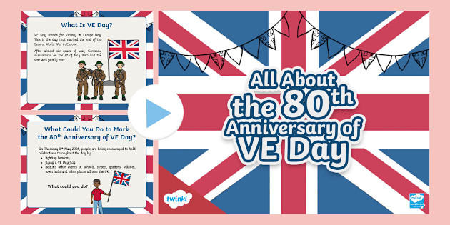 All About the 80th Anniversary of VE Day PowerPoint - Twinkl