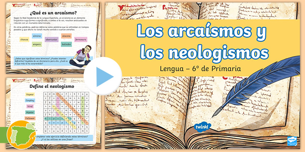 Presentación: Los arcaísmos y los neologismos