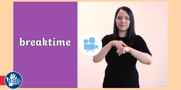 How To Sign Breaktime In British Language BSL Video How To Sign Breaktime In British Language BSL Video