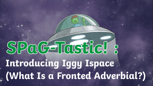 spag-tastic-spotting-fronted-adverbials-with-iggy-what-is-a-fronted