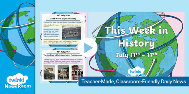 This Week in History: July 11th - 17th (teacher made)