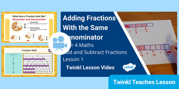 👉 Year 4 (Ages 8-9) Add And Subtract Fractions: Video Lesson 1