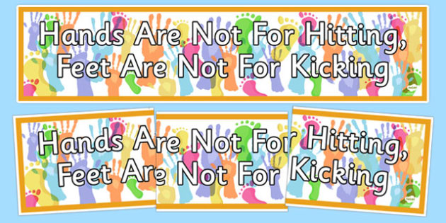 free hands are not for hitting feets are not for kicking display banner