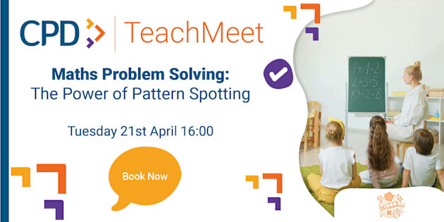 Maths Problem Solving: The Power of Pattern Spotting Twinkl Teach Meets