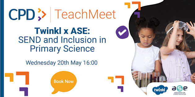 Twinkl x ASE: SEND and Inclusion in Primary Science Twinkl Teach Meets
