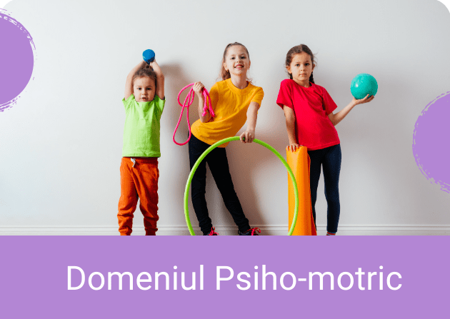 Domeniul Psiho-motric