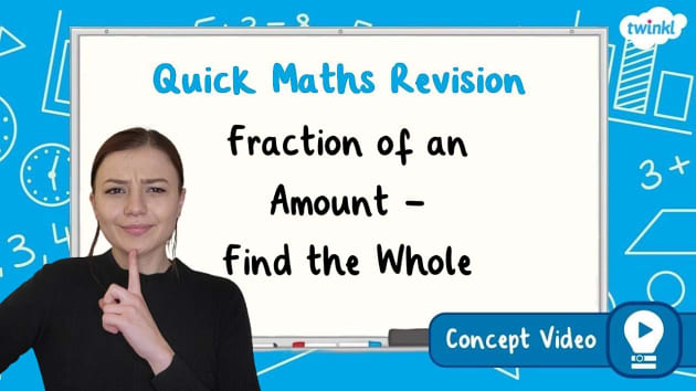 👉 Fraction of an Amount - Find the Whole | KS2 Maths Concept Video