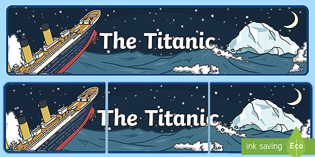 The Titanic Display Banner (Night) (teacher made) - Twinkl