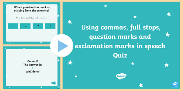 Using Commas Full Stops Question Marks And Exclamation Marks In Speech Quiz Using Commas Full Stops Question Marks And Exclamation Marks In Speech Quiz