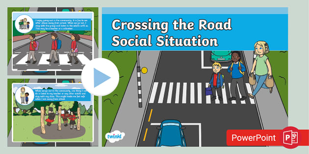 Social Situation: Crossing the Road PowerPoint - Twinkl