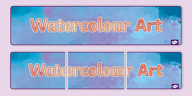 Watercolour Art Display Banner (teacher made) - Twinkl