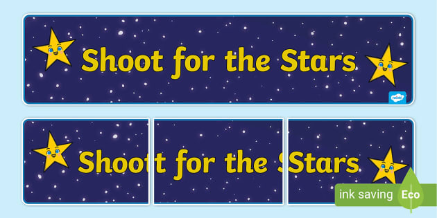 Shoot for the Stars Display Banner (teacher made) - Twinkl