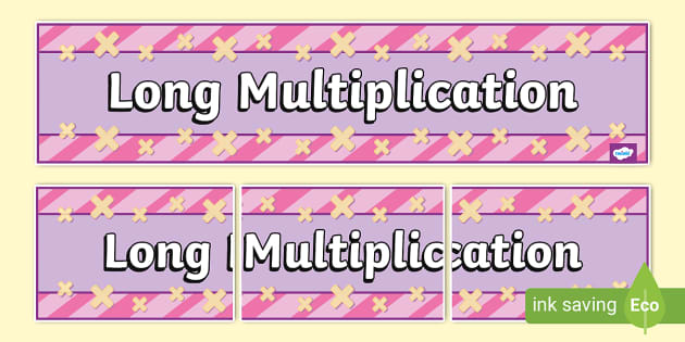 Long Multiplication Display Banner (teacher made) - Twinkl