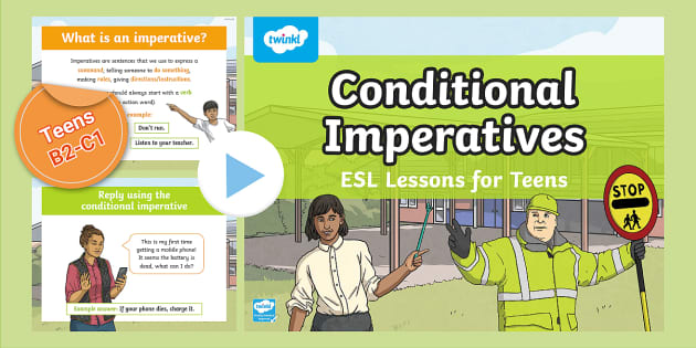 ESL Conditional Imperatives for Teens (teacher made)