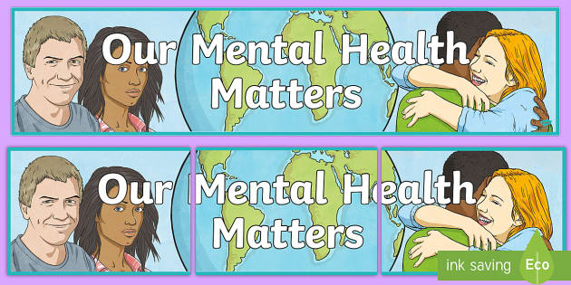 Our Mental Health Matters Display Banner Mental Health Mental