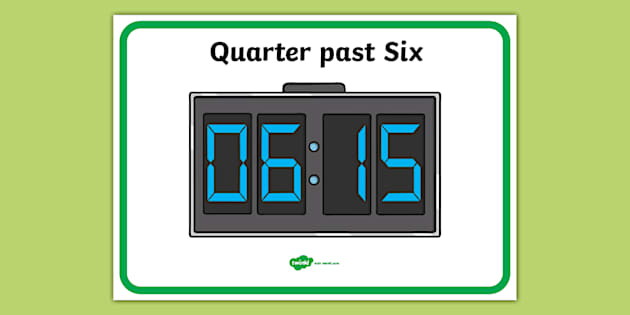 👉 Quarter past Six in Digital Time Display Poster