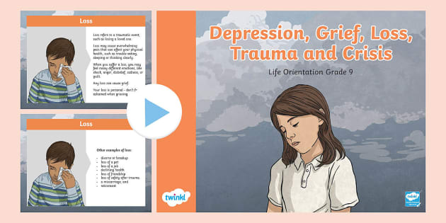 Challenging situations: depression, grief, loss, trauma & crisis