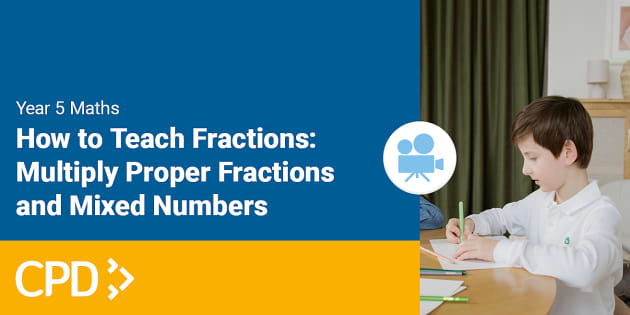 How to Teach Multiplying Fractions & Mixed Numbers Video CPD