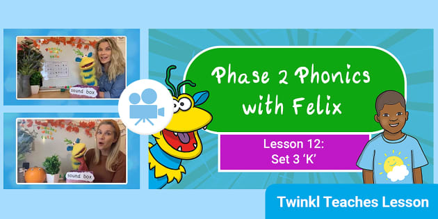 'K' Sound Video Lesson | Phase 2 Phonics With Felix - Twinkl