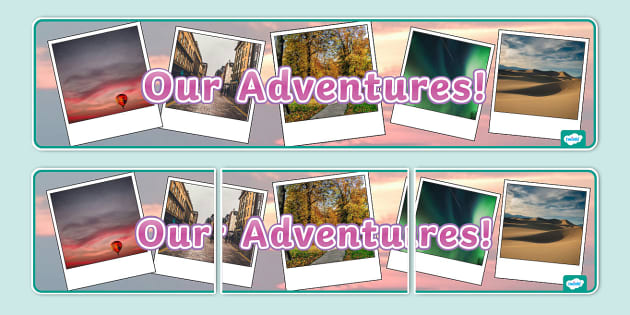 Our Adventures Photo Display Banner Teacher Made Twinkl