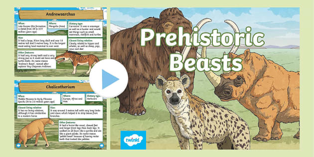 Prehistoric Beasts Information PowerPoint (teacher made)