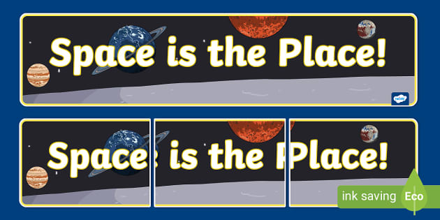 Space is the Place! Display Banner (teacher made) - Twinkl