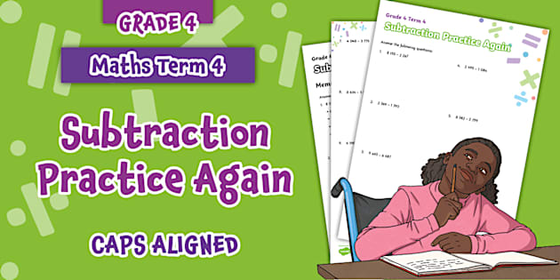 Grade 4 Term 4 – Maths – Subtraction Practice Again - Activity Sheet