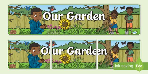 Our Garden Display Banner Garden Teacher Made Twinkl