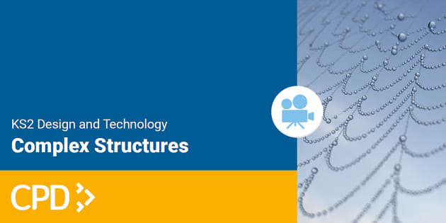 How to Teach KS2 DT: Complex Structures Video CPD - Twinkl