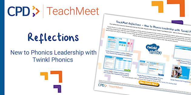 Free! - Teachmeet Reflections - New To Phonics Leadership With Twinkl 