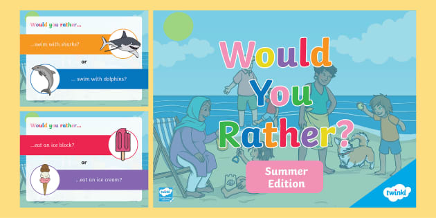 Would You Rather? Summer Edition (teacher made) - Twinkl