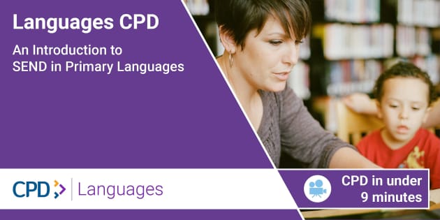 👉 * NEW * Languages CPD: An Introduction To SEND In Primary Languages